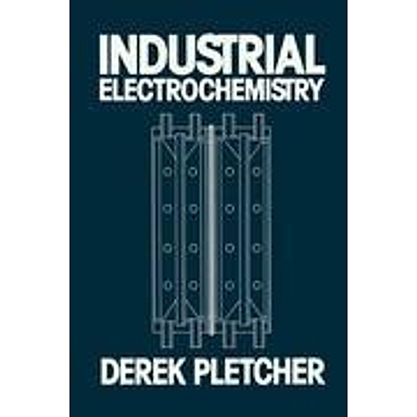 Industrial Electrochemistry, Derek Pletcher