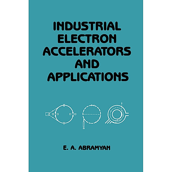 Industrial Electron Accelerators and Applications, Evgeny A. Abramyan