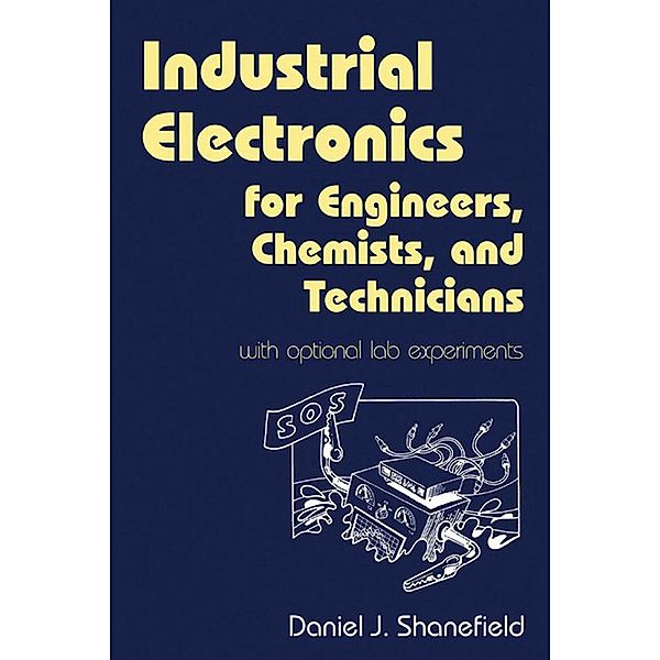 Industrial Electronics for Engineers, Chemists, and Technicians, Daniel J. Shanefield