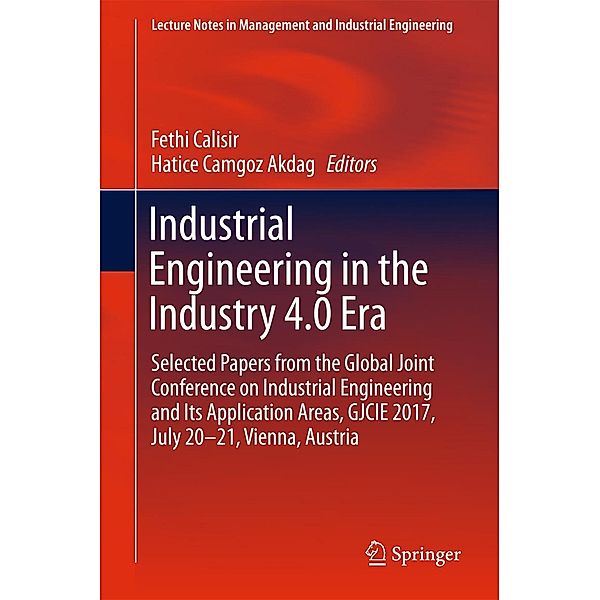 Industrial Engineering in the Industry 4.0 Era / Lecture Notes in Management and Industrial Engineering