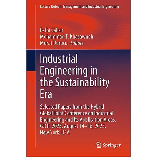 Industrial Engineering in the Sustainability Era / Lecture Notes in Management and Industrial Engineering