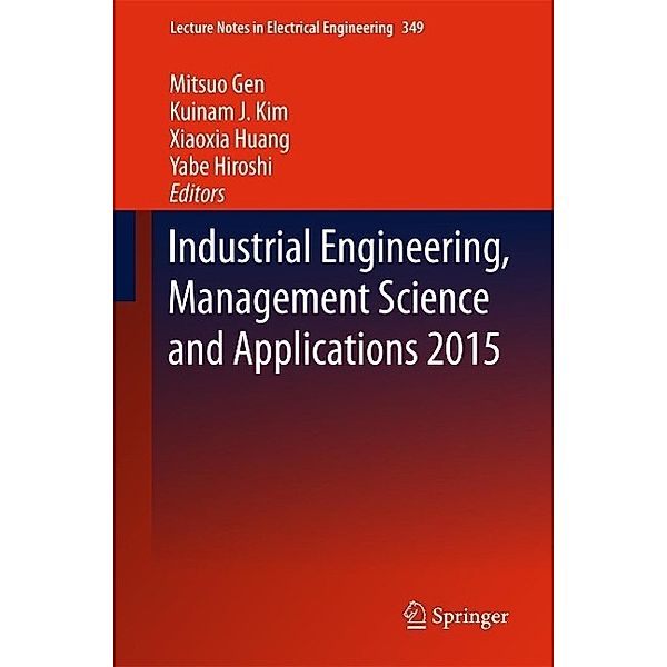 Industrial Engineering, Management Science and Applications 2015 / Lecture Notes in Electrical Engineering Bd.349