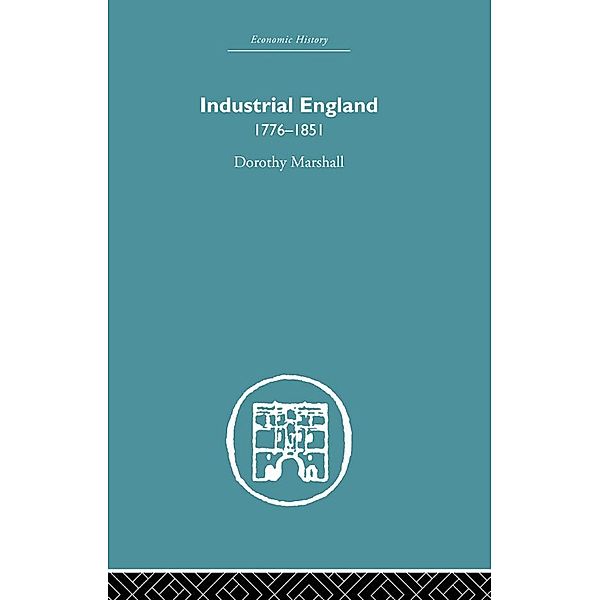 Industrial England, 1776-1851, Dorothy Marshall