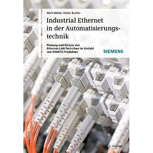 Industrial Ethernet in der Automatisierungstechnik, Mark Metter, Rainer Bucher
