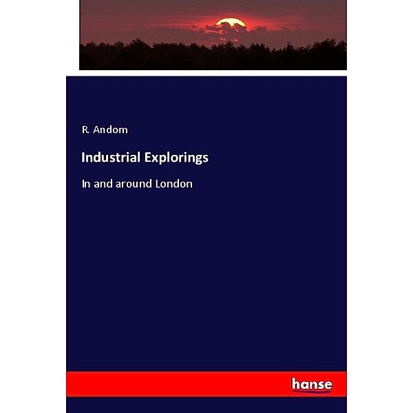 Industrial Explorings, R. Andom