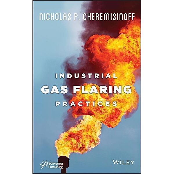 Industrial Gas Flaring Practices, Nicholas P. Cheremisinoff