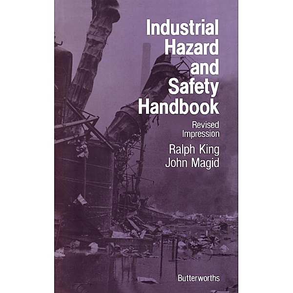 Industrial Hazard and Safety Handbook, Ralph W King, John Magid
