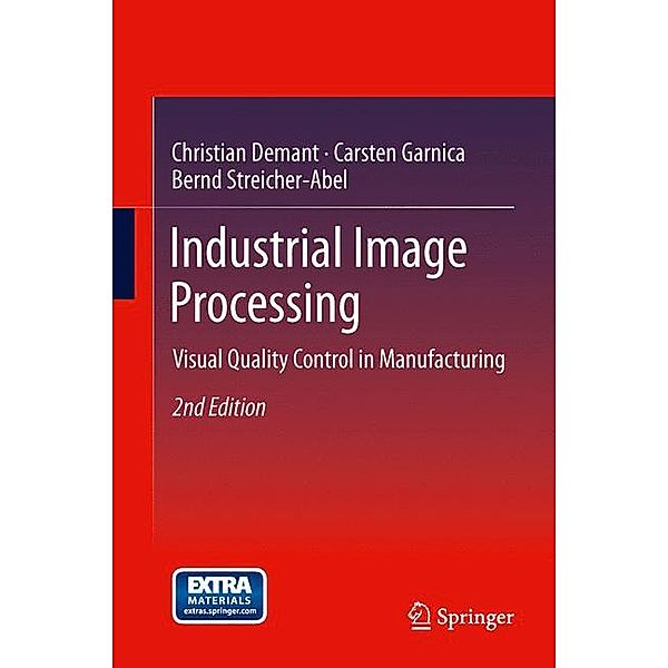 Industrial Image Processing, Christian Demant, Bernd Streicher-Abel, Carsten Garnica