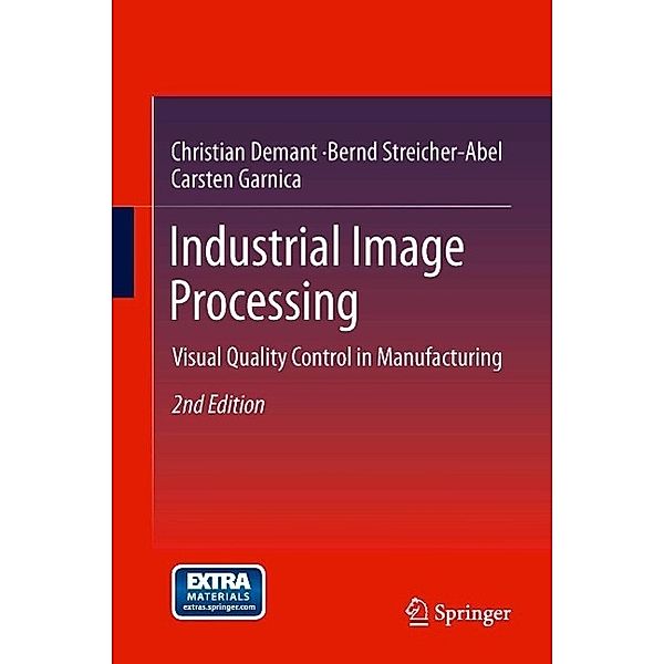 Industrial Image Processing, Christian Demant, Bernd Streicher-Abel, Carsten Garnica