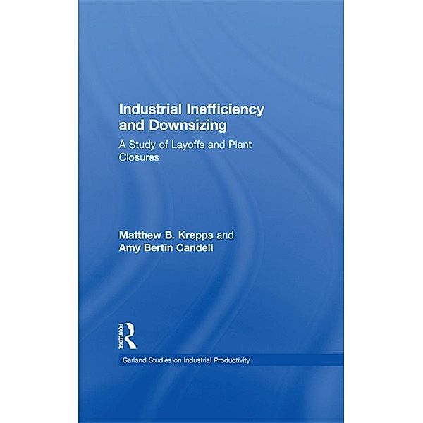 Industrial Inefficiency and Downsizing, Matthew B. Krepps, Amy B. Candell