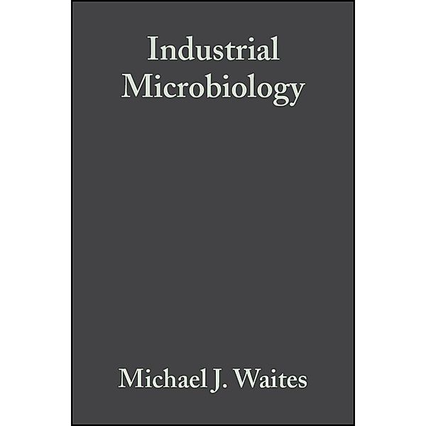 Industrial Microbiology, Michael J. Waites, Neil L. Morgan, John S. Rockey, Gary Higton