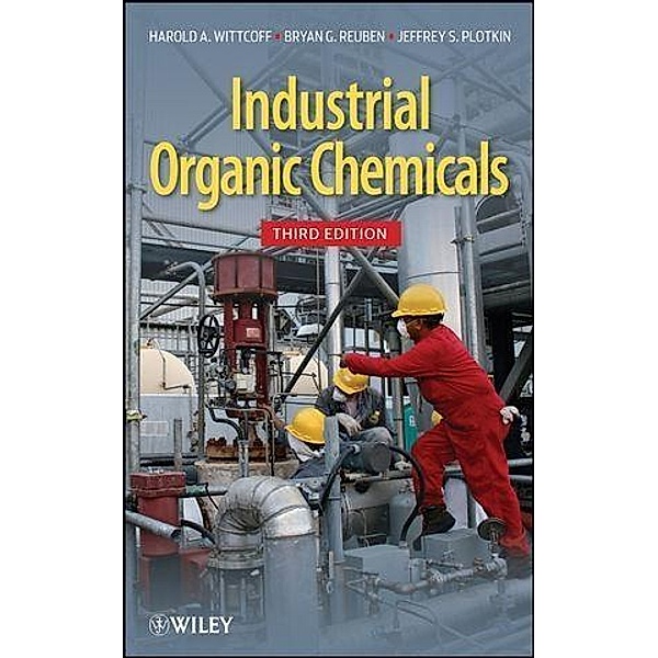 Industrial Organic Chemicals, Harold A. Wittcoff, Bryan G. Reuben, Jeffery S. Plotkin