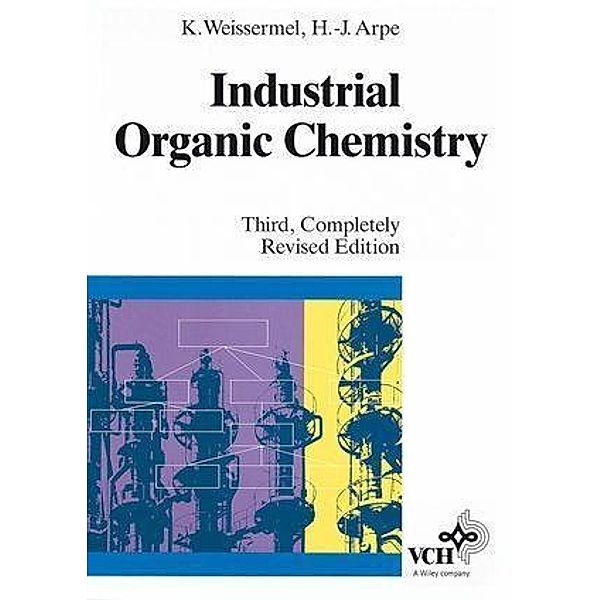 Industrial Organic Chemistry, Klaus Weissermel, Hans-Jürgen Arpe