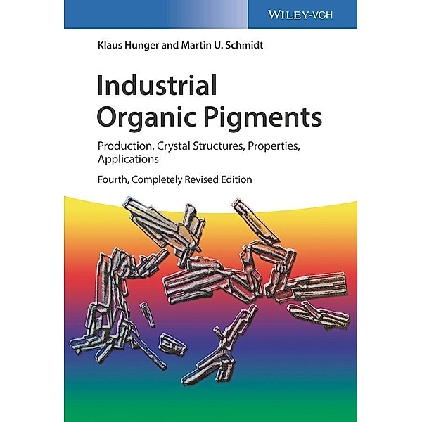 Industrial Organic Pigments, Klaus Hunger, Martin U. Schmidt, Thomas Heber, Friedrich Reisinger, Stefan Wannemacher