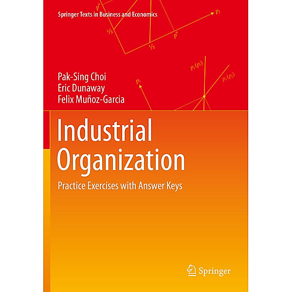 Industrial Organization, Pak-Sing Choi, Eric Dunaway, Felix Muñoz-Garcia
