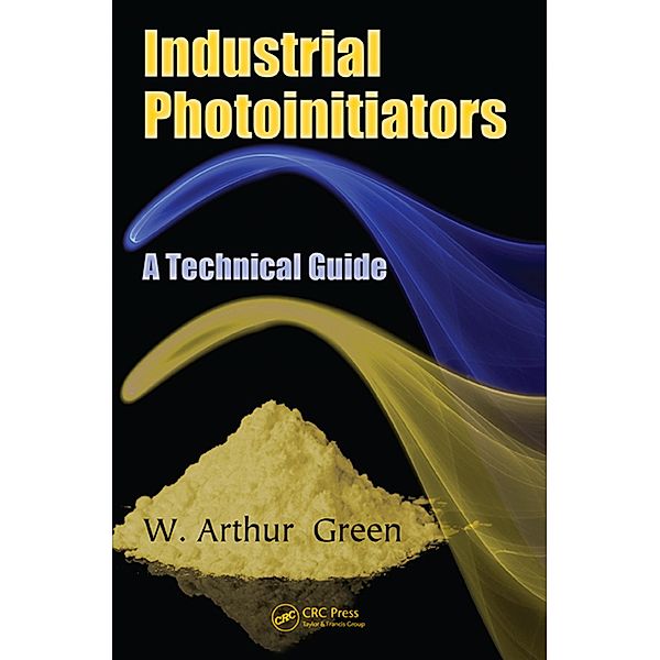 Industrial Photoinitiators, W. Arthur Green