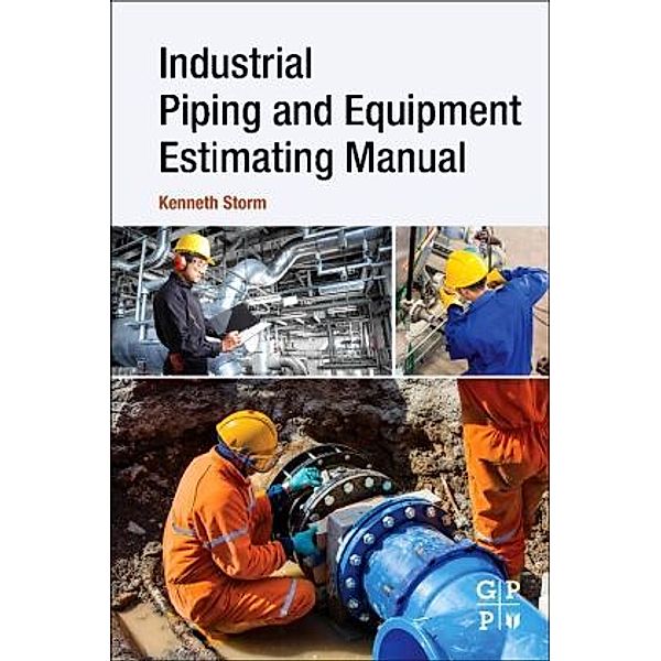 Industrial Piping and Equipment Estimating Manual, Kenneth Storm
