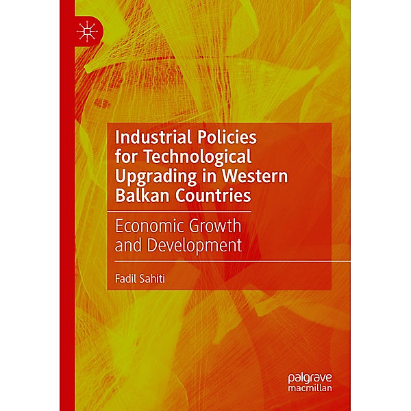 Industrial Policies for Technological Upgrading in Western Balkan Countries, Fadil Sahiti