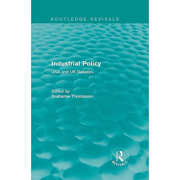 Industrial Policy (Routledge Revivals) / Routledge Revivals, Grahame Thompson