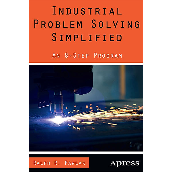 Industrial Problem Solving Simplified, Ralph R. Pawlak