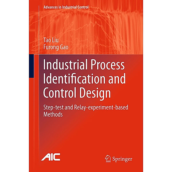 Industrial Process Identification and Control Design, Tao Liu, Furong Gao