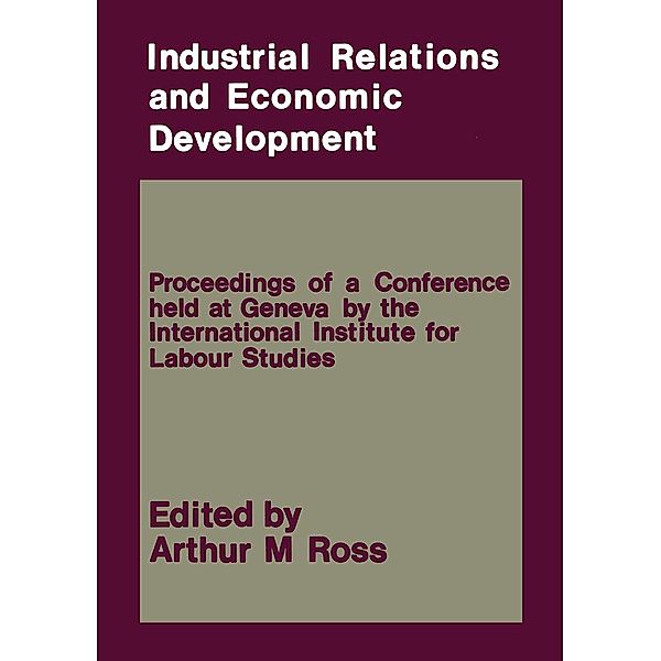 Industrial Relations and Economic Development, Arthur M. Ross