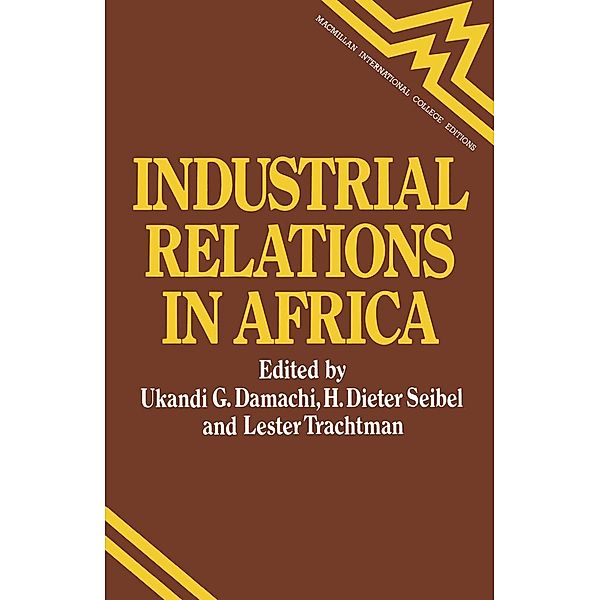 Industrial Relations in Africa, Ukandi G Damachi, Hans D Seibel, Kenneth A. Loparo