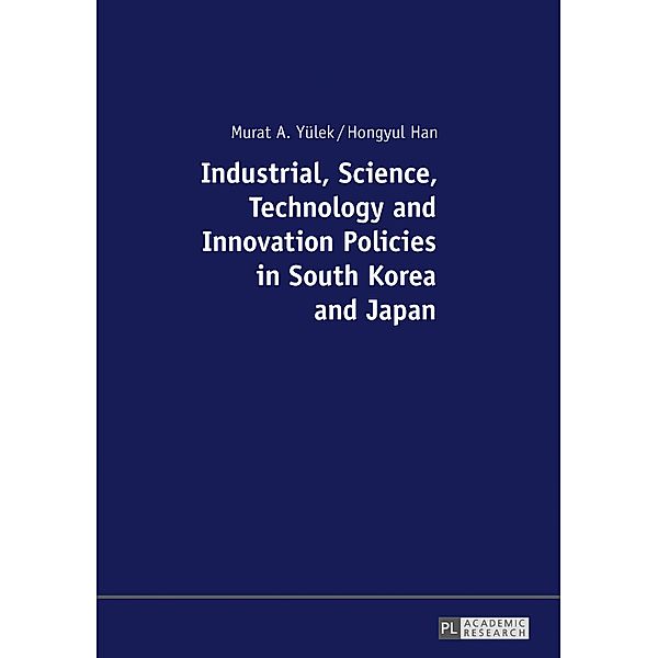 Industrial, Science, Technology and Innovation Policies in South Korea and Japan, Yulek Murat A. Yulek