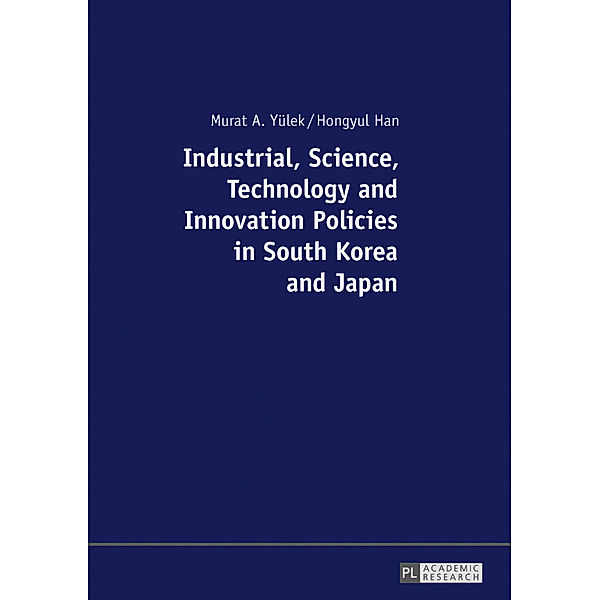 Industrial, Science, Technology and Innovation Policies in South Korea and Japan, Murat A. Yülek, Hongyul Han