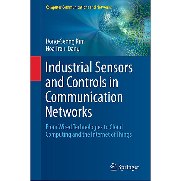 Industrial Sensors and Controls in Communication Networks, Dong-Seong Kim, Hoa Tran-Dang