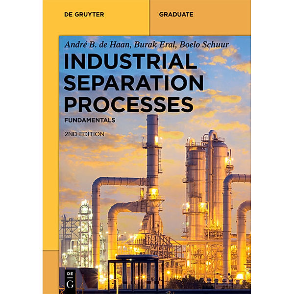 Industrial Separation Processes, André B. de Haan, Burak Eral, Boelo Schuur