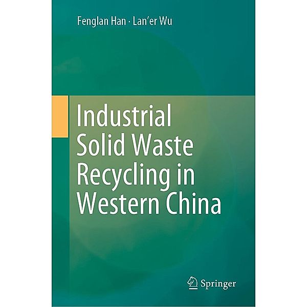Industrial Solid Waste Recycling in Western China, Fenglan Han, Lan'er Wu