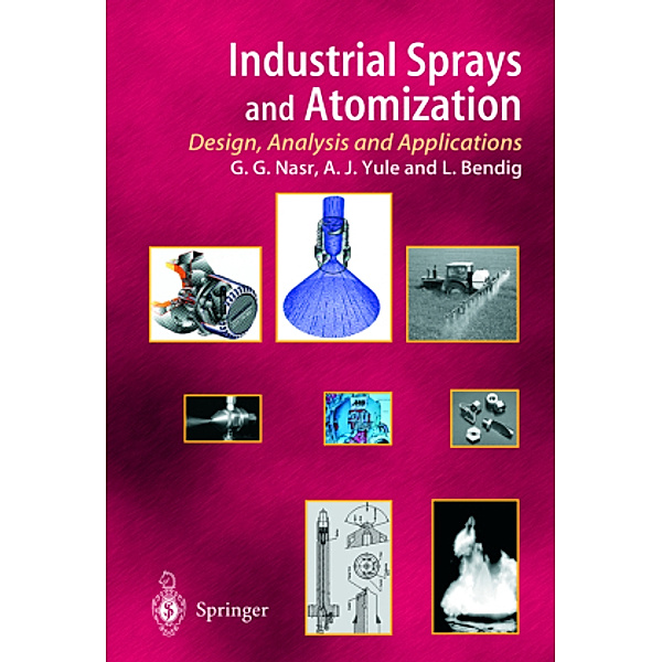 Industrial Sprays and Atomization, Ghasem G. Nasr, Andrew J. Yule, Lothar Bendig