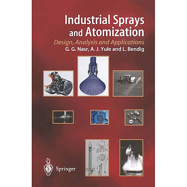 Industrial Sprays and Atomization, Ghasem G. Nasr, Andrew J. Yule, Lothar Bendig