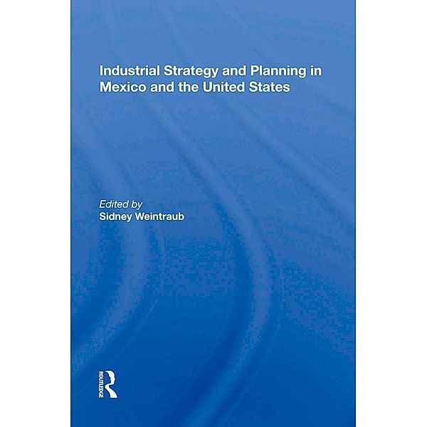 Industrial Strategy and Planning in Mexico and the United States