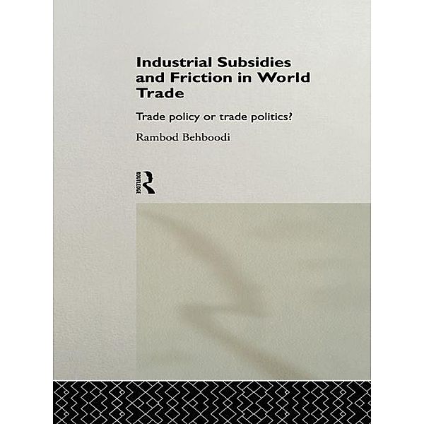 Industrial Subsidies and Friction in World Trade, Rambod Behboodi