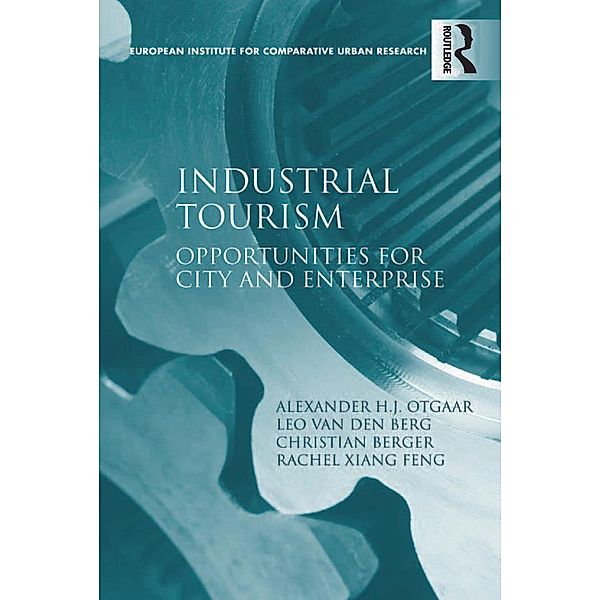 Industrial Tourism, Alexander H. J. Otgaar, Leo Van Den Berg, Rachel Xiang Feng