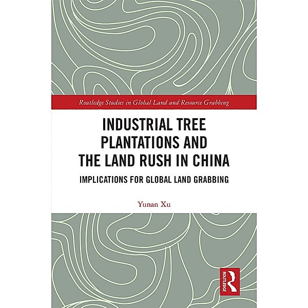 Industrial Tree Plantations and the Land Rush in China, Yunan Xu