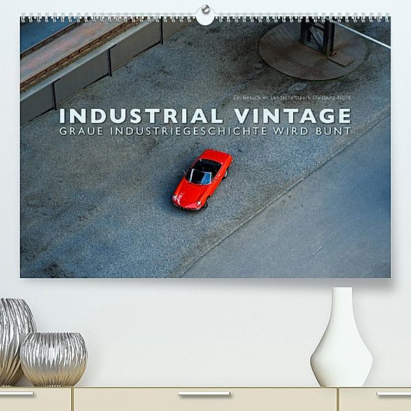 INDUSTRIAL VINTAGE - Graue Industriegeschichte wird bunt (Premium, hochwertiger DIN A2 Wandkalender 2023, Kunstdruck in, Wilfried Oelschläger