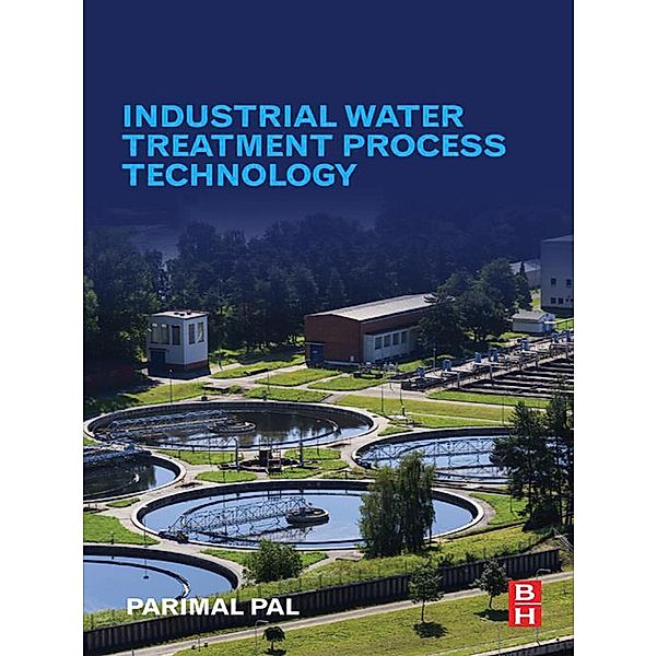 Industrial Water Treatment Process Technology, Parimal Pal