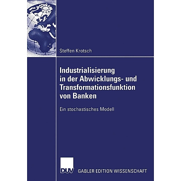 Industrialisierung in der Abwicklungs- und Transformationsfunktion von Banken, Steffen Krotsch
