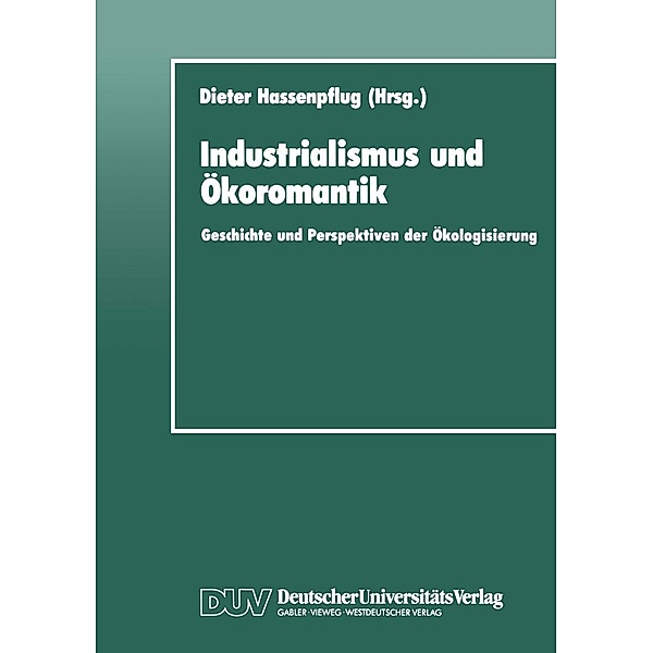 Industrialismus und Ökoromantik / DUV Sozialwissenschaft