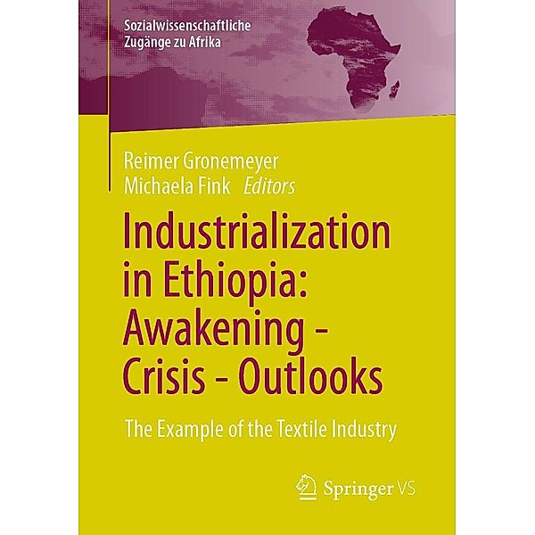 Industrialization in Ethiopia: Awakening - Crisis - Outlooks / Sozialwissenschaftliche Zugänge zu Afrika
