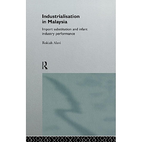 Industrialization in Malaysia / Routledge Studies in the Growth Economies of Asia, Rokiah Alavi