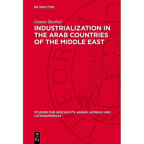 Industrialization in the Arab Countries of the Middle East, Günter Barthel