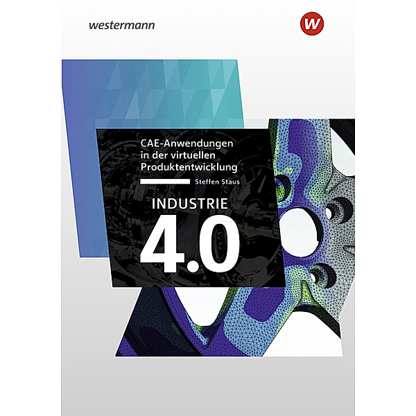 Industrie 4.0 CAE-Anwendungen in der virtuellen Produktentwicklung, Steffen Staus