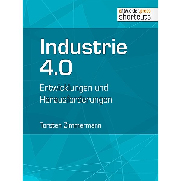 Industrie 4.0 / shortcuts, Torsten Zimmermann