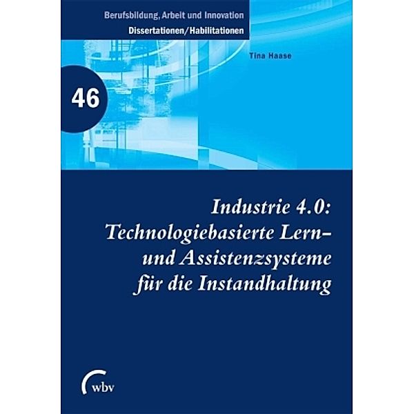 Industrie 4.0: Technologiebasierte Lern- und Assistenzsysteme für die Instandhaltung, Tina Haase