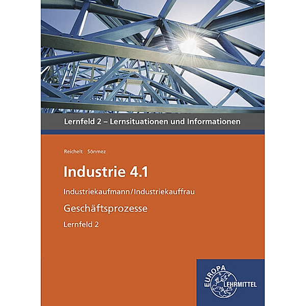 Industrie 4.1 - Geschäftsprozesse Lernfeld 2, Heiko Reichelt, Emel Sönmez