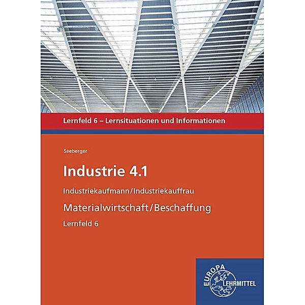 Industrie 4.1 - Materialwirtschaft/Beschaffung. Lernfeld 6, Karolin Seeberger